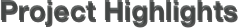 Project Highlights
